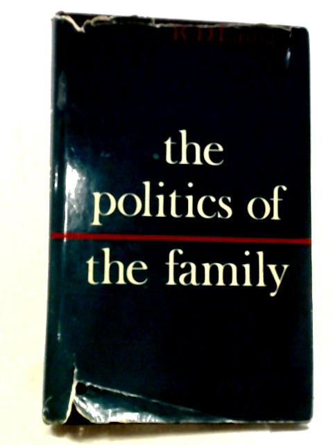 Politics of the Family and Other Essays (World of Man S.) By R. D. Laing