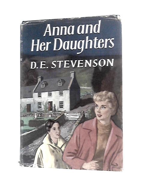 Anna And Her Daughters By D E Stevenson