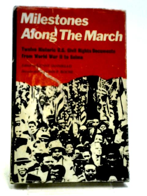 Milestones Along The March: Twelve Historic Civil Rights Documents From World War 2 To Selma von Lynne Ianniello, Ed