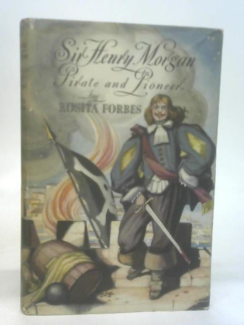 Sir Henry Morgan - Pirate and Pioneer By Forbes, Rosita