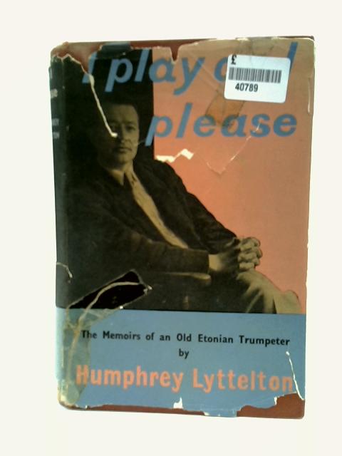 I play as I please: The memoirs of an Old Etonian trumpeter von Humphrey Lyttelton