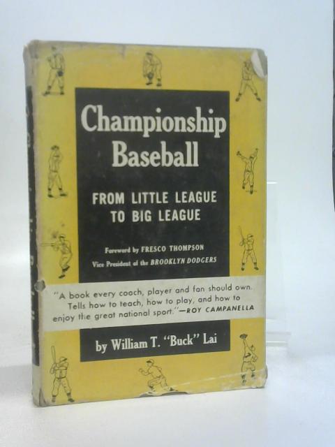 Championship Baseball By William T. "Buck" Lai