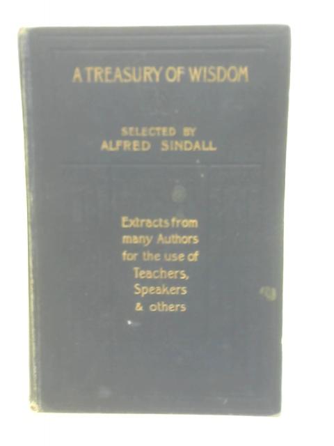 A Treasury Of Wisdom By Alfred Sindall