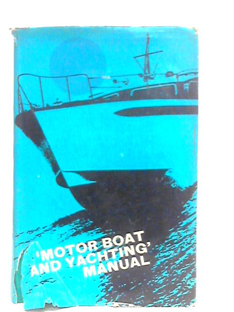 Motor Boat and Yatching Manual By F.H.Snoxell (Edt.)