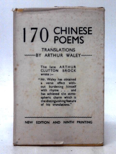 One Hundred & Seventy Chinese Poems By Arthur Waley (trans)