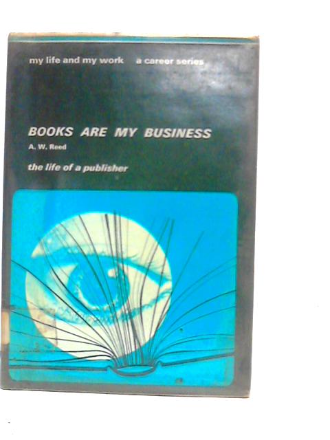 Books are My Business By A.W.Reed