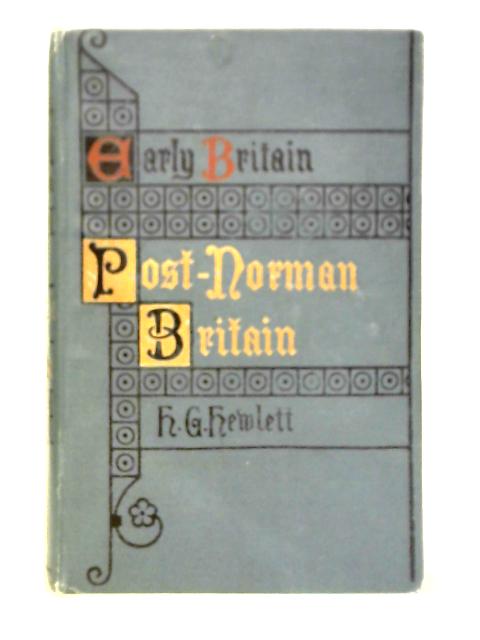 Post Norman Britain: Foreign Influences Upon the History of England from the Accession of Henry III to the Revolution of 1688 By Henry Hewlett