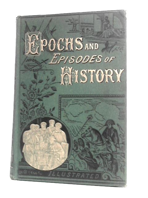 Epochs and Episodes of History By Unstated