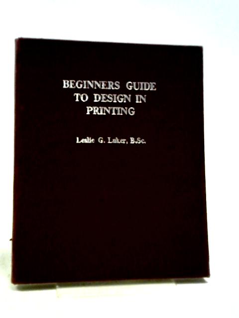 Beginners Guide To Design In Printing By Leslie G Luker