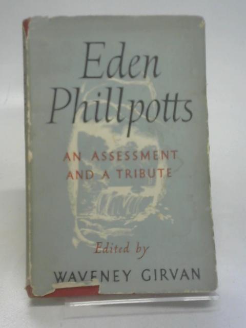 Eden Phillpotts: An Assessment and a Tribute von Waveney Girvan