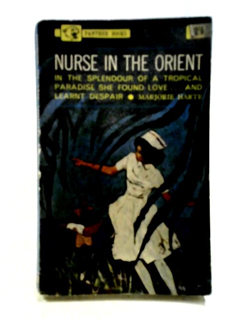 Nurse In The Orient By Marjorie Hart