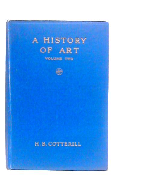 A History of Art Volume Two von H.B.Cotterill