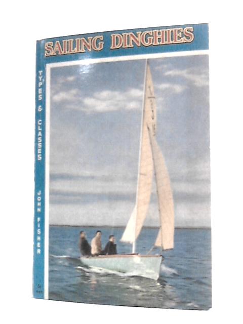 Sailing Dinghies By John Fisher