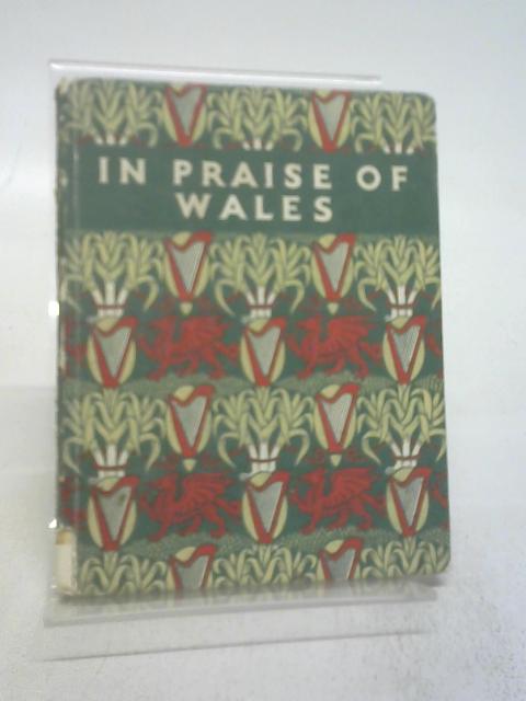 In Praise of Wales: An Anthology for Friends By Maxwell Fraser