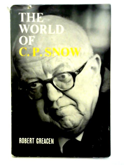 The World of C. P. Snow By Robert Greacen