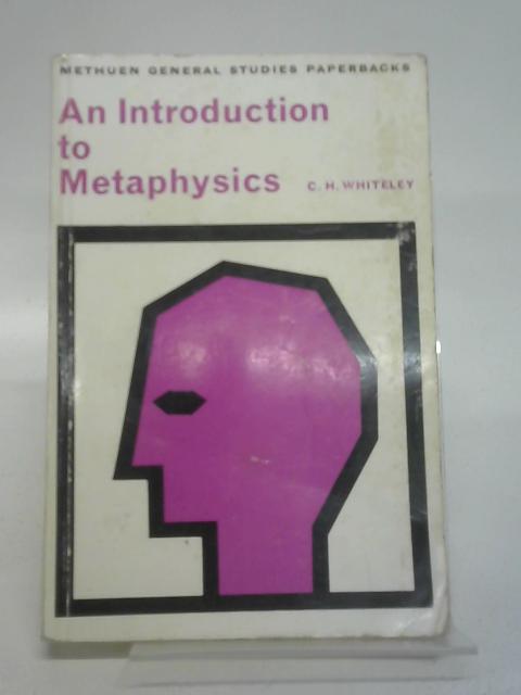 An Introduction to Metaphysics By C. H. Whiteley