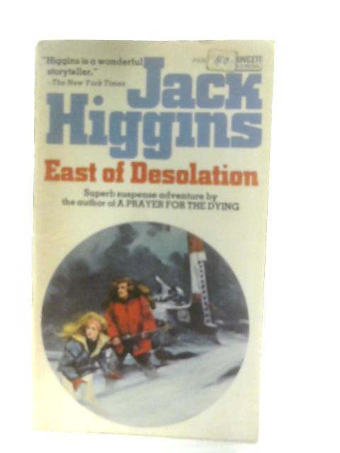 East of Desolation By Jack Higgins