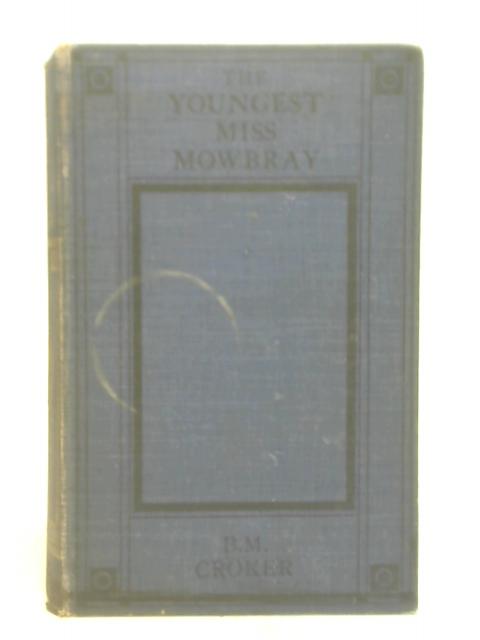 The Youngest Miss Mowbray. By Croker, B M.