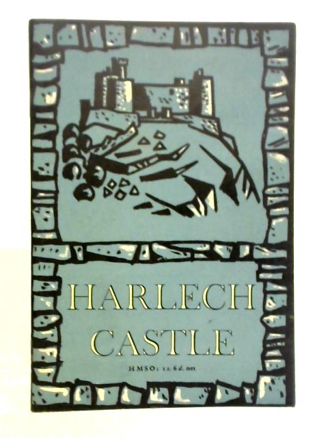 Harlech Castle: An Illustrated Souvenir By Alan Phillips