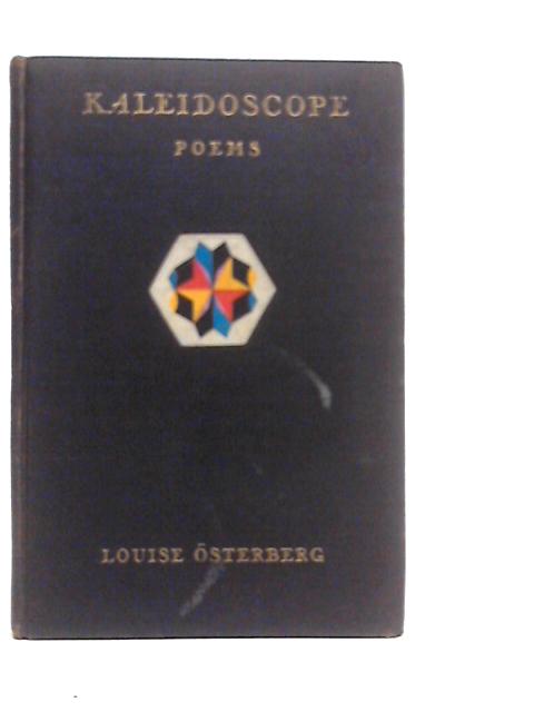 Kaleidoscope Poems By Louise Osterberg