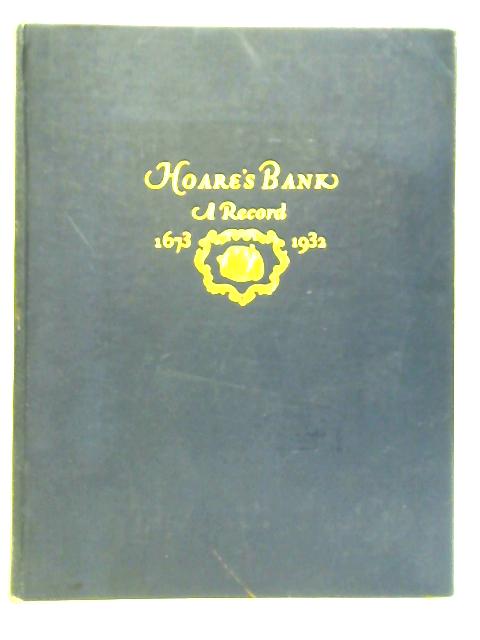 Hoare's Bank: A Record 1673 - 1932 By Richard Hoare