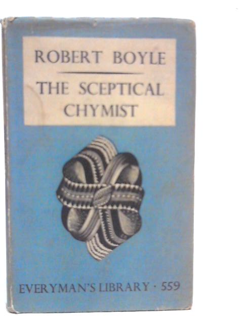The Sceptical Chymist By Robert Boyle