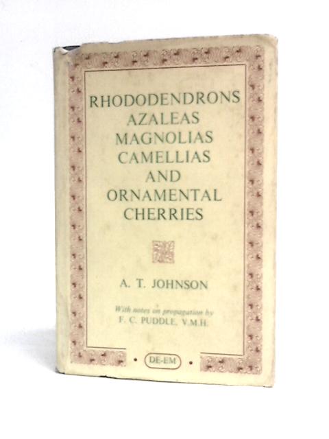 Rhododendrons Azaleas Magnolias Camellias Ornamental Cherries By A.T.Johnson