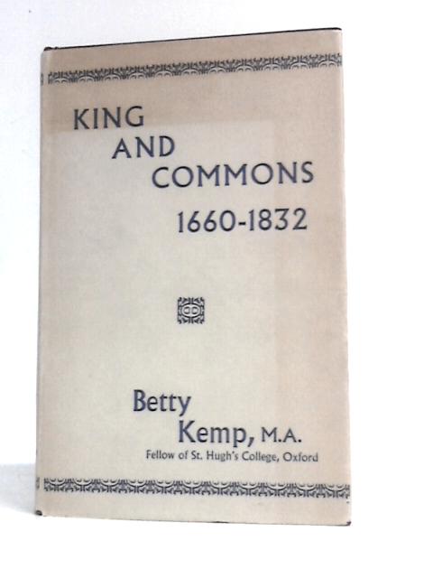 King And Commons 1660-1832 By Betty Kemp