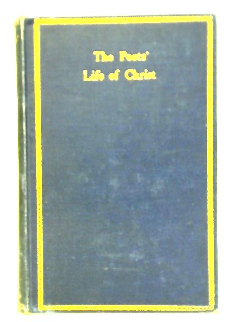 The Poets' Life Of Christ By Norman Ault (Compiler)