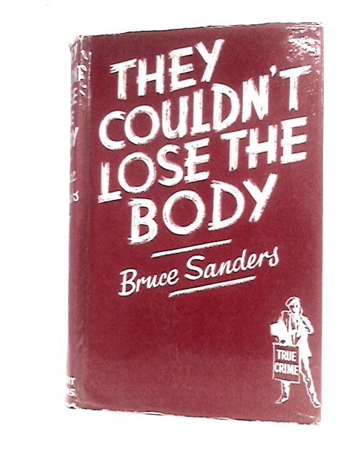 They Couldn't Lose The Body von Bruce Sanders