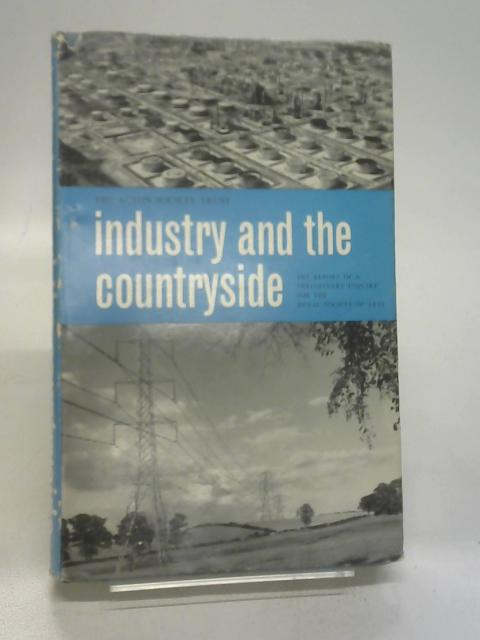 Industry & The Countryside. The Report Of A Preliminary Inquiry For The Royal Society Of Arts. von Bracey, H.E.