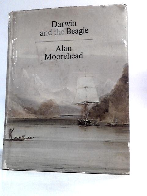 Darwin and the Beagle By Alan Moorehead