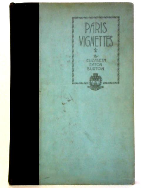 Paris Vignettes By Elizabeth Eaton Burton