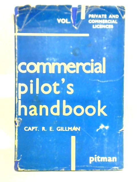 Commercial Pilot's Handbook: Vol. 1 - Private and Commercial Licences By R. E. Gillman