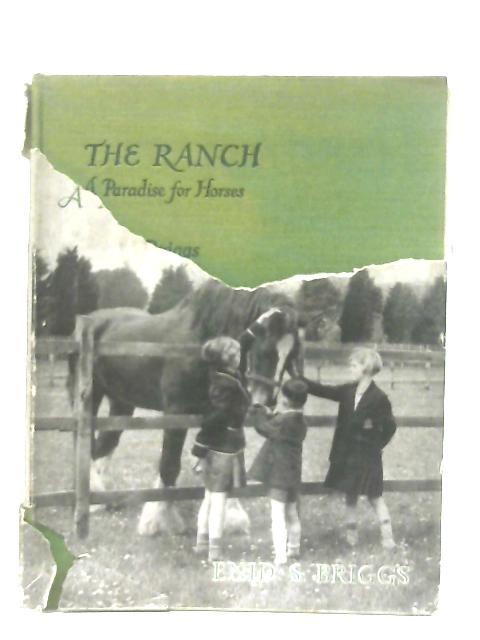 Ranch - A Paradise for Horses By Enid S. Briggs