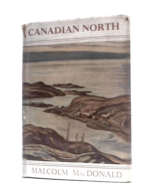 Canadian North By Malcolm MacDonald