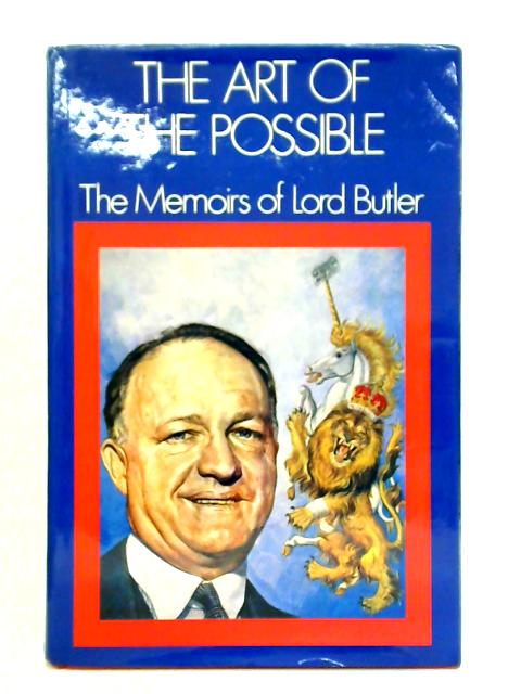 The Art of the Possible: Memoirs By Lord Butler