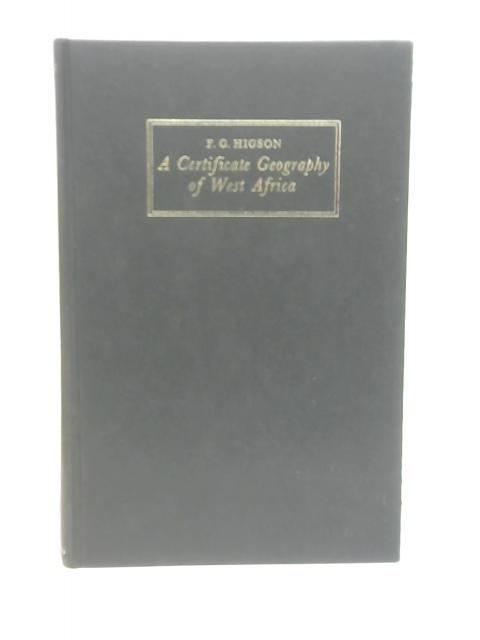 A Certificate geography of West Africa By Frederick George Higson