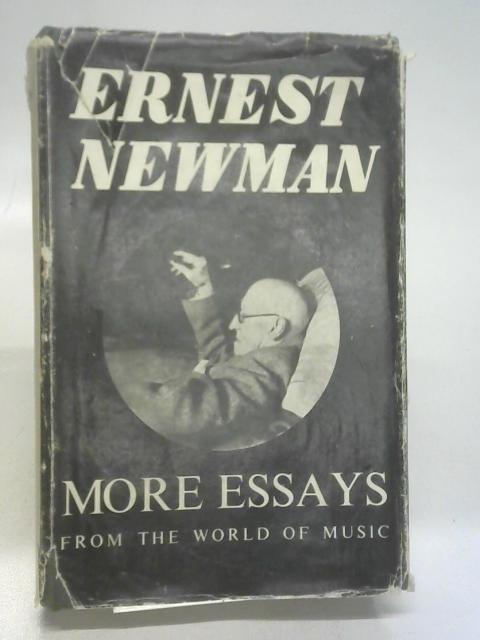 More essays from the world of music: Essays from 'Sunday Times' von Ernest Newman