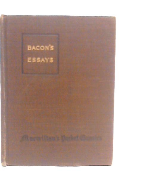 The Essays or Counsels, Civil and Moral, of Francis Bacon By Sir Francis Bacon