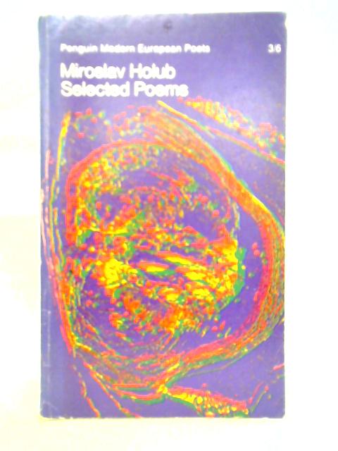 Miroslav Holub - Selected Poems By Miroslav Holub