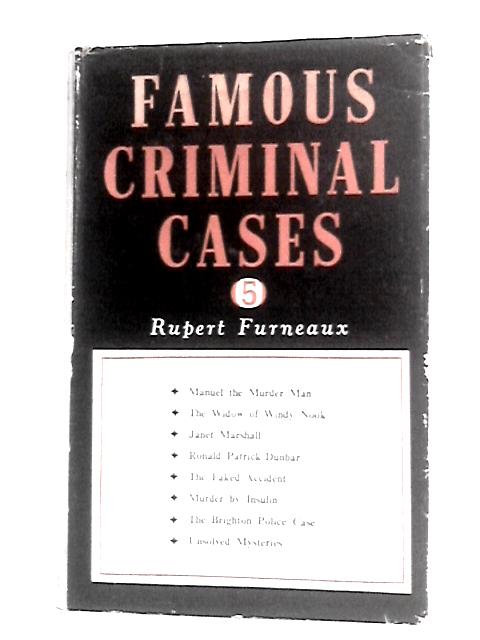 Famous Criminal Cases 5 By Rupert Furneaux