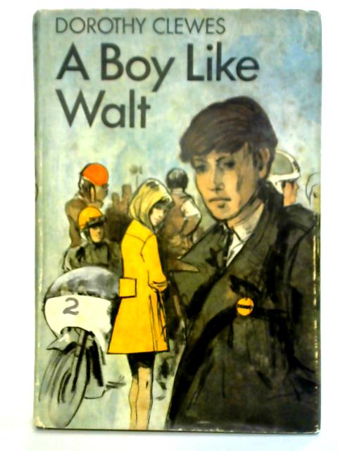 A Boy Like Walt By Dorothy Clewes