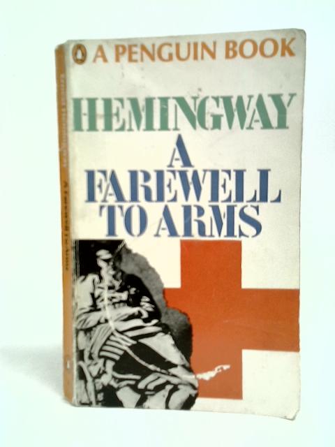 A Farewell to Arms By Ernest Hemingway