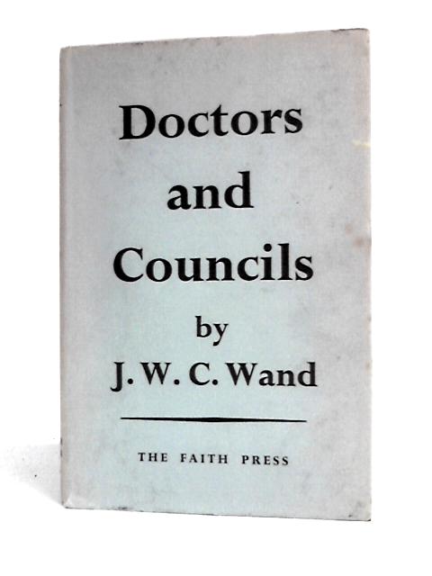 Doctors and Councils By J. W. C.Wand