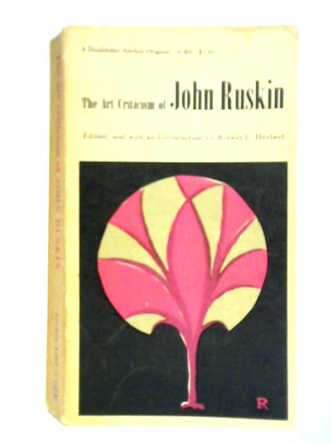 The Art Criticism of John Ruskin von Robert L. Herbert (Ed.)