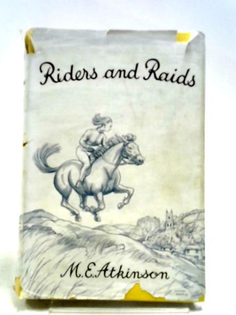 Riders And Raids By M. E. Atkinson