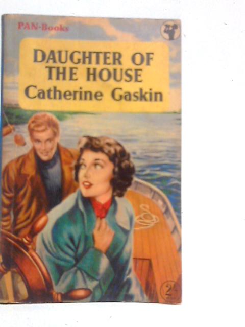 Daughter Of The House By Catherine Gaskin