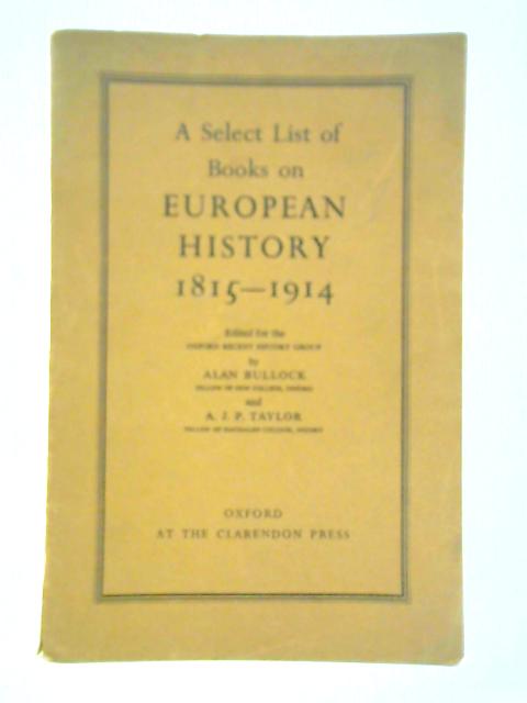 A Select List of Books on European History 1815-1914 von Alan Bullock and A. J. P. Taylor (Ed.)