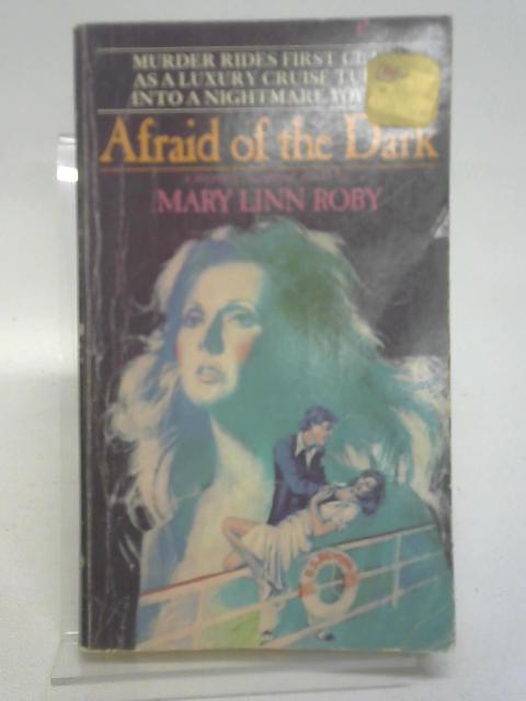 Afraid of the Dark By Mary Linn Roby